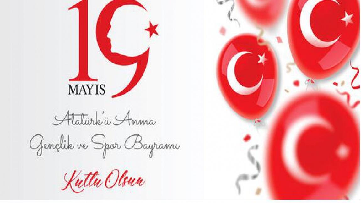 19 MAYIS ATATÜRK'Ü ANMA GENÇLİK VE SPOR BAYRAMIMIZ KUTLU OLSUN....