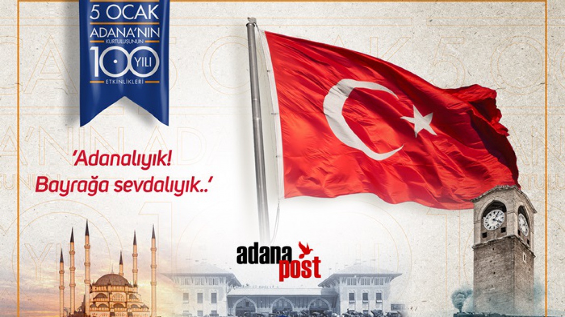 Okul Müdürümüz Sn.Ahmet EROL'un 5 Ocak Adana'nın Kurtuluşu'nun 100. Yıl Dönümü Kutlama Mesajı